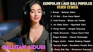 KUMPULAN LAGU BALI POPULER VERSI CEWEK DENGAN NADA LEMBUT