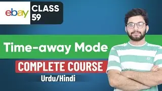 Lecture 59 | How to Setup Time Away Mode on eBay | eBay Dropshipping | eBay Free Course 