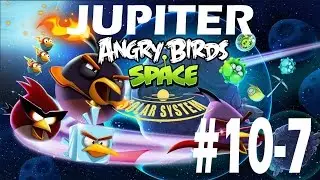 ANGRY BIRDS SPACE-SOLAR SYSTEM LEVEL 10-7 JUPITER THREE STAR WALKTHROUGH