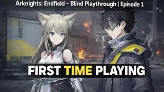 Arknights: Endfield – Blind Playthrough | Episode 1