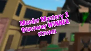 Roblox Murder Mystery 2 Giveaway Winner live stream