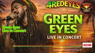 GREEN EYES | For Red Eyes (4RedEyes) (LIVE IN CONCERT)