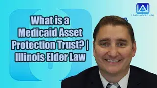 What is a Medicaid Asset Protection Trust? | Illinois Elder Law