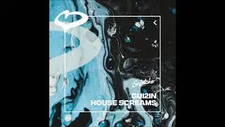 GUI2IN - House Screams (Extended Mix) [SOLOTOKO]