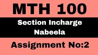 Mth 100 Assignnent 2 solution 2024 or 2023 || Mth 100 Nabeela wali #vu #assignment #mth100