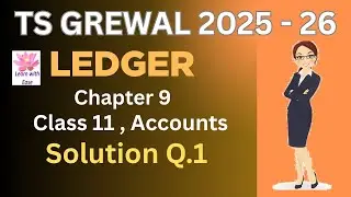 Q1 Ledger Posting| TS Grewal 2025-26| Ch 9| Class 11| Accounts| TS Grewal Solutions @learnwithease