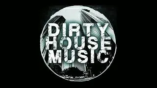 Dirty House Music / Underground Sessions