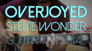 GUITAR TUTORIAL | OVERJOYED - STEVIE WONDER