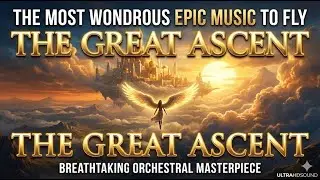 The Most WONDROUS Epic Music to Fly | 