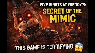 I Played Five Nights at Freddy’s: Secret of the Mimic… This Game Is Terrifying 😱
