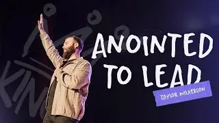 Anointed To Lead | Taylor Wilkerson