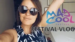 MAD COOL FESTIVAL VLOG
