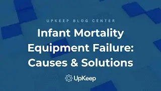 How to Handle Infant Mortality Equipment Failure for Better Operational Efficiency