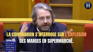 La commission s’interroge sur l’explosion des marges en supermarché.