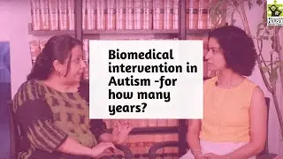 Ep 72 | Biomedical Treatment for Autism-How many years do we continue? | Reena Singh