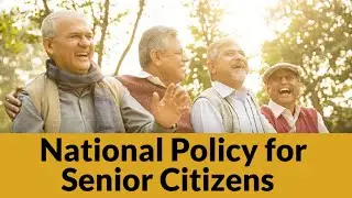 National Policy for Senior Citizens क्या है ? All You Need to Know