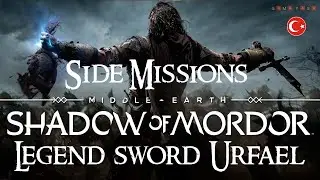 SHADOW OF MORDOR LEGEND SWORD URFAEL MISSIONS %100!.. [SIDE QUEST] - [1080P 60FPS PC]