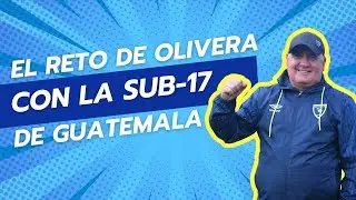 El reto de Willy Olivera con la Sub-17 de Guatemala