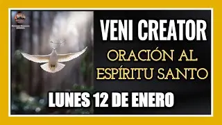 VENI CREATOR: PRAYER TO THE HOLY SPIRIT INVOCATION TO THE HOLY SPIRIT MONDAY, JANUARY 12, 2026.