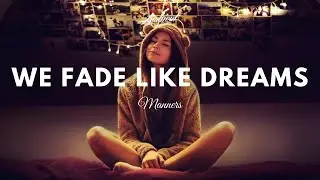 Manners - We Fade Like Dreams