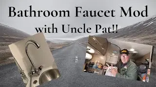Uncle Pat Returns for the BATHROOM FAUCET MOD in my Winnebago TRAVATO 59GL!!