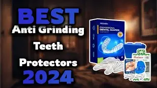 Top Best Anti Grinding Teeth Protectors in 2024 & Buying Guide - Must Watch Before Buying!