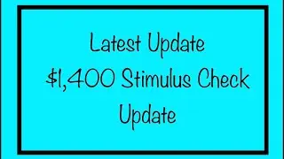 Latest Update &ndash; $1,400 Stimulus Check - 3rd Stimulus Check