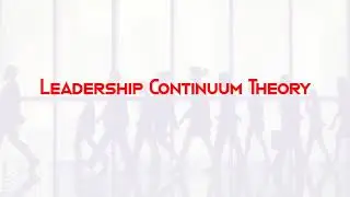 Leadership Normative, Continuum and Substitute theory