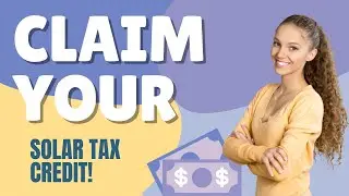 Claiming Your Solar Tax Credit: A Guide to Savings and Sustainability