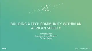 Building a tech community within an African society - GitHub Universe 2017