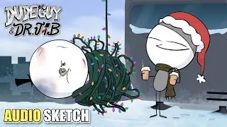 A DudeGuy & Dr Jib Tankmas - Holiday AUDIO SKETCH