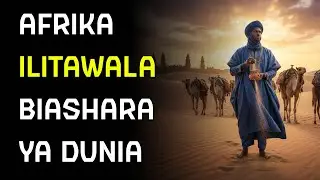 Biashara ya Afrika Iliyobadilisha Ulimwengu: Wazo Ambalo Vitabu Havizungumzi