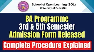 DU SOL BA Programme 3rd & 5th Semester Admission Form Released 2021 | Complete Procedure Explained.
