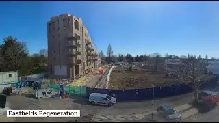 Eastfields Regeneration -  2025 Timelapse March