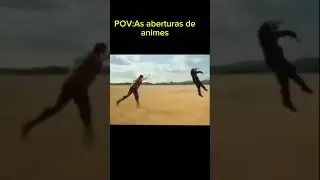 POV:As aberturas de animes #memes #shortsvideo #meme #shortsviral #shorts #anime