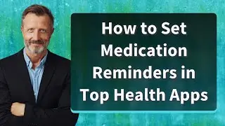 How to Set Medication Reminders in Top Health Apps