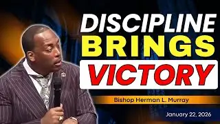 Discipline Is the Price of Victory in Christ | Bishop Herman Murray