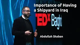 Importance of Having a Shipyard in Iraq | Abdullah Shaban | TEDxBaghdad