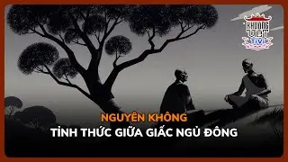 KVTV149: TỈNH THỨC GIỮA GIẤC NGỦ ĐÔNG - Nguyên Không