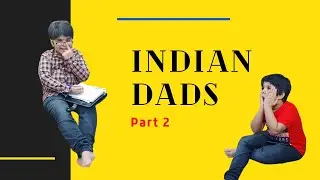 Indian Dads - Part 2