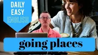 Learn English: Daily Easy English 1167: going places