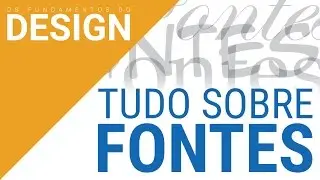 TUDO SOBRE FONTES | OS FUNDAMENTOS DO DESIGN