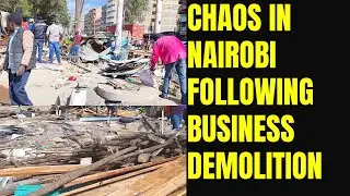 BREAKING NEWS | BUSINESS PEOPLE COUNT LOSSES IN NAIROBI KENYA AS PREMISES ARE DEMOLISHED#newstoday