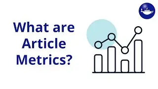 Article metrics: what do they mean, and why are they important to researchers?