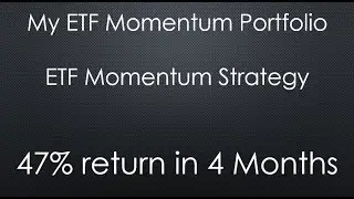 My ETF Momentum Portfolio |  47% in 4 Months | ETF Momentum Strategy