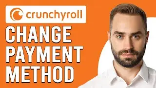 How To Change Payment Method Crunchyroll (How Do I Change Crunchyroll Payment Method?)
