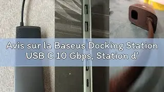 Avis sur la Baseus Docking Station USB C 10 Gbps, Station d'accueil 10-en-1 avec 2 HDMI Single 4K@12