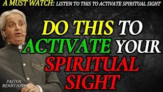 HOW TO ACTIVATE SPIRITUAL SIGHT || PASTOR BENNY HINN