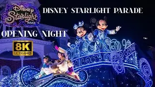 NEW {8K} Disney Starlight Parade GRAND OPENING NIGHT first parade.