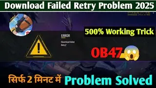 Download Failed Retry Problem 2025 500 % Working Trick OB47 😱 सिर्फ 2 मिनट में Problem Solved||